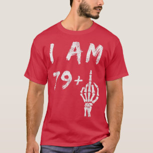Camiseta Engraçado 80 Aniversário Eu Sou 79 Mais Esqueleto 