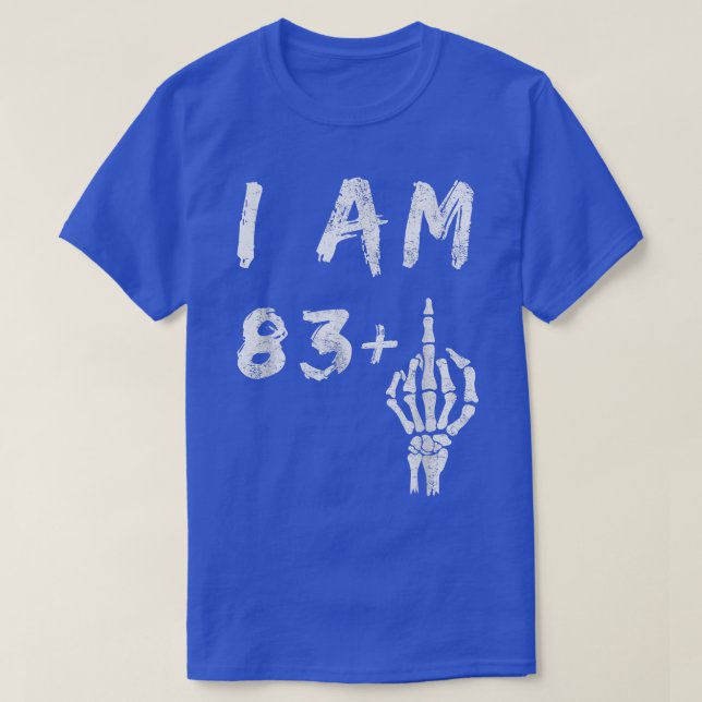 Camiseta Engraçado 84.º Aniversário Eu Sou 83 Mais Esquelet (Frente do Design)