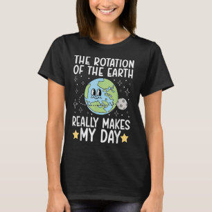 Camiseta Engraçado A Rotação Da Terra Torna Realmente Minha