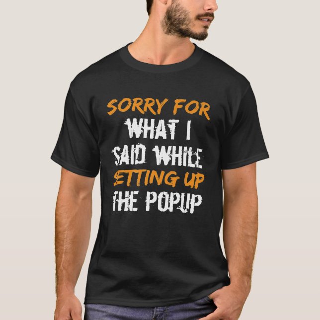 Camiseta Engraçado Acampamento Popup Desculpe pelo que eu d (Frente)
