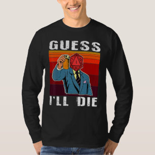 Camiseta Engraçado Acho que vou morrer Dungeon Nerdy Gamer 