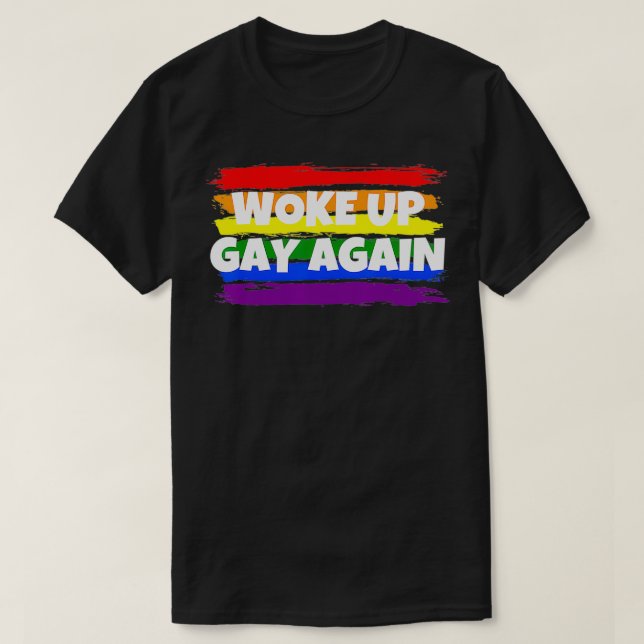 Camiseta Engraçado acordou Gay de novo sátira política LGBT (Frente do Design)