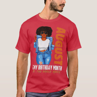 Camiseta Engraçado Agosto É Meu Aniversário Sim O Mês Todo
