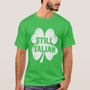 Camiseta Engraçado Ainda Italiano Shamrock Men Mulheres Cri