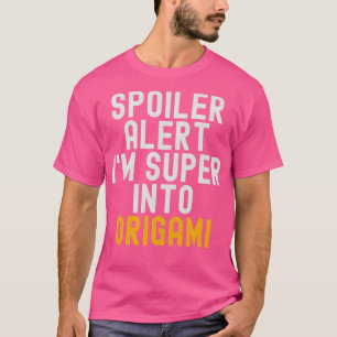 Camiseta Engraçado Alerta De Spoiler, Sou Super Em Origami