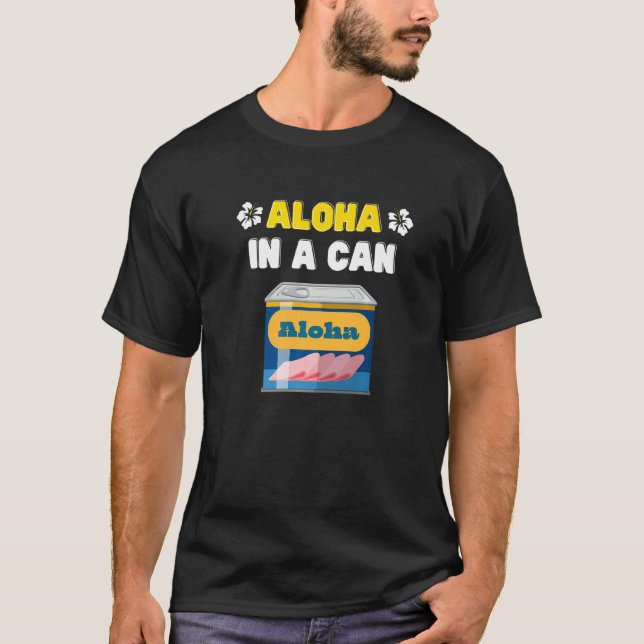 Camiseta Engraçado Aloha Em Uma lata de carne enlatada Comi (Frente)