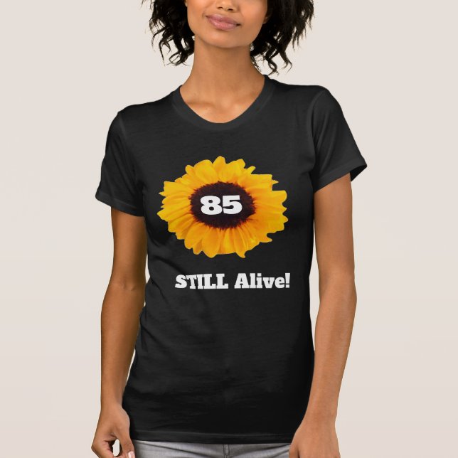 Camiseta Engraçado Aniversário Girassol 85 Ainda Vivo T-Shi (Frente)