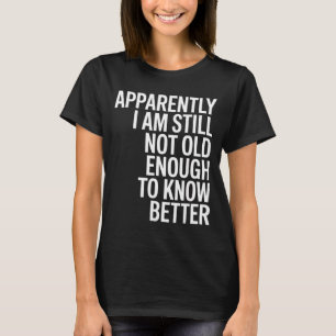 Camiseta Engraçado Aparentemente Ainda Não Tenho Idade Sufi
