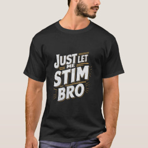 Camiseta Engraçado Apenas Me Deixe Estimular Irmão Meme Aut