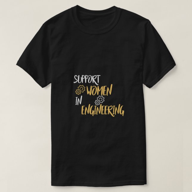 Camiseta Engraçado apoio às mulheres na Design de engenhari (Frente do Design)