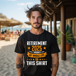 Camiseta Engraçado Aposentado 2025 Trabalhei a Vida Toda Po
