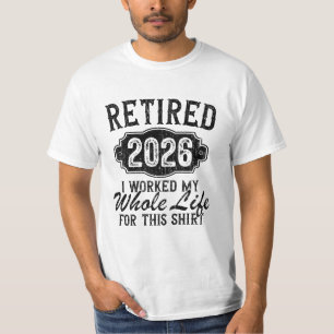 Camiseta Engraçado Aposentado 2026 Eu Trabalhei a Vida Toda