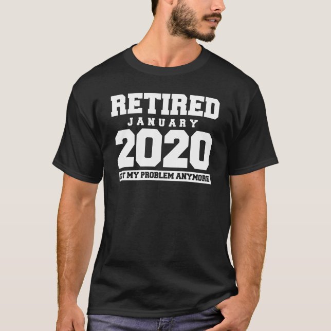 Camiseta Engraçado Aposentado Janeiro de 2020 Não Meu Probl (Frente)