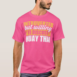 Camiseta Engraçado Apresentado Mas Disposto A Discutir Muay