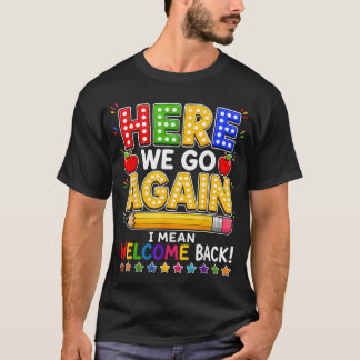 Camiseta Engraçado Aqui Vamos Nós de Novo Professor Quer Di