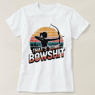 Camiseta Engraçado Archery e Bowhunting Isso é uma merda de
