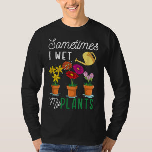 Camiseta Engraçado Às Vezes Eu Molhei Minha Plantas Tear Ág
