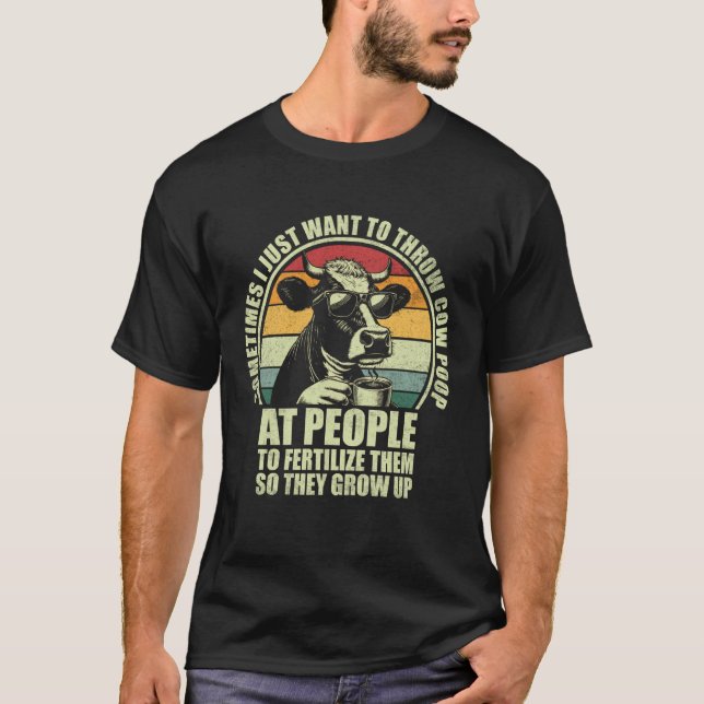 Camiseta Engraçado às vezes eu só quero jogar cocô de vaca  (Frente)