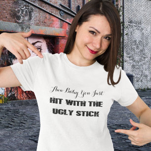 Camiseta Engraçado•Atingido Com O Bastão Da Feiura