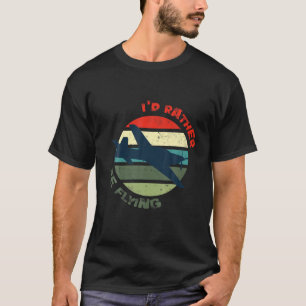 Camiseta Engraçado Aviação, Eu Preferencialmente Ser Dec