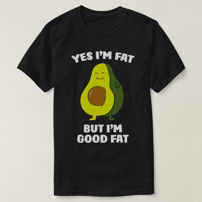 Camiseta Engraçado Avocado Sim Ix27m Gordura Mas Ix27m Boa  (Frente do Design)