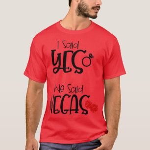 Camiseta Engraçado Bachelorette Gift eu disse que sim, nós 