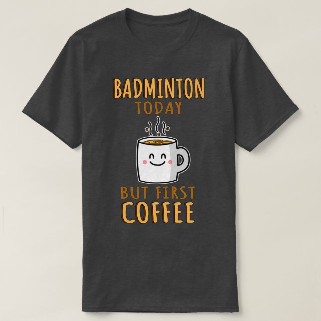 Camiseta Engraçado Badminton Humor T (Frente do Design)