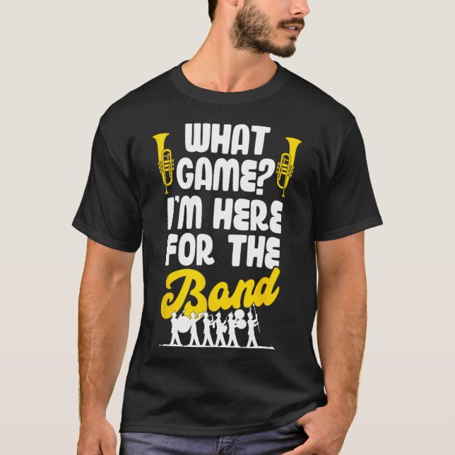 Camiseta Engraçado Banda Marcial Que Jogo Estou Aqui Para (Frente)