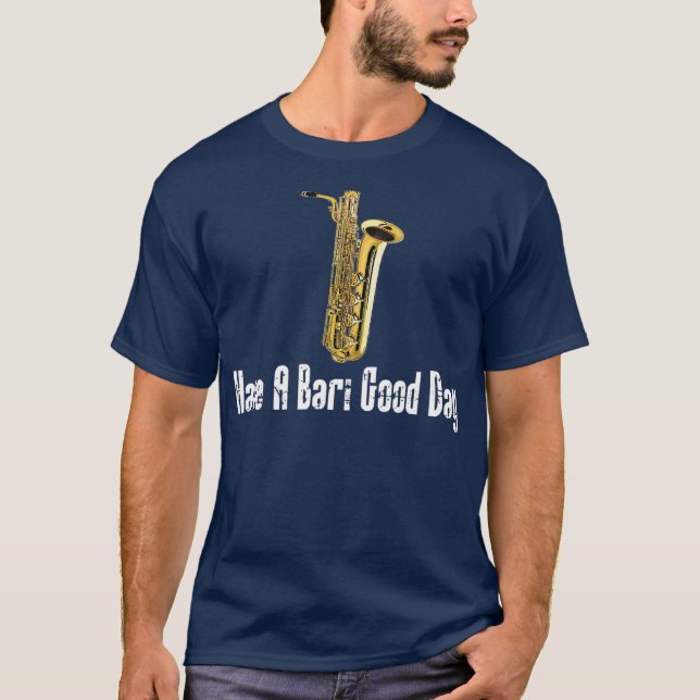 Camiseta Engraçado Baritone Saxofone Tenha Um Bom Dia (Frente)
