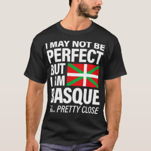 Camiseta Engraçado Basco, Posso Não Ser Perfeito, Mas Sou B