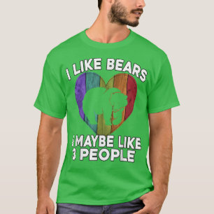 Camiseta Engraçado Bear Por Mais - Eu Gosto De Ursos E Talv