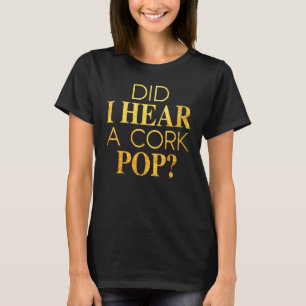 Camiseta Engraçado Bebendo Ouvi Um Cork Pop Men Dru