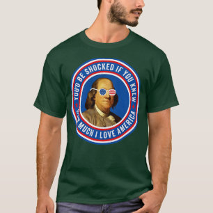 Camiseta Engraçado Ben Franklin 4 de julho Humor Youd Be Ch