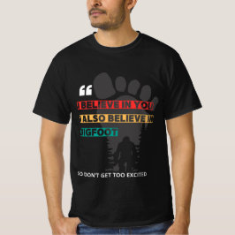 Camiseta Engraçado Bigfoot Citação T-Shirt - "Acredito em t