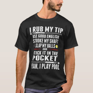 Camiseta Engraçado Billiard Cue Ball I Rub My Tip