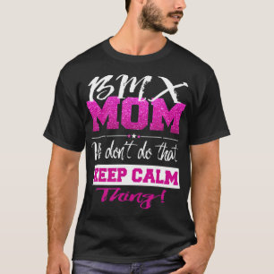 Camiseta Engraçado BMX MOM Não Fique Calmo Mãe BMX