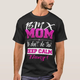 Camiseta Engraçado BMX MOM Não Fique Calmo Mãe BMX