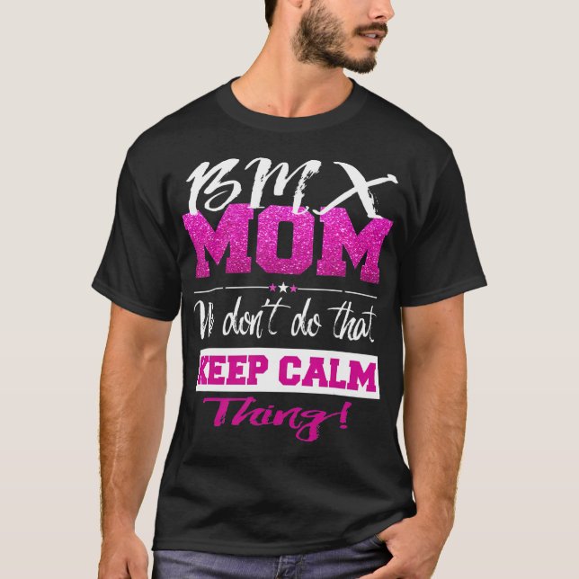 Camiseta Engraçado BMX MOM Não Fique Calmo Mãe BMX (Frente)