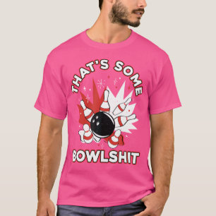 Camiseta Engraçado Boliche Bowler Que É Uma Merda De Bolich