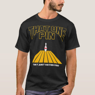 Camiseta Engraçado Bowler Que Um Pino Que Te Odeia