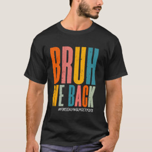 Camiseta Engraçado Bruh Nós Voltamos Felizes No Primeiro Di