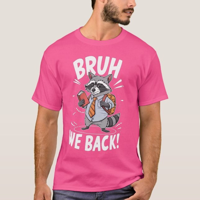 Camiseta Engraçado Bruh Nós Voltamos No Primeiro Dia Da Esc (Frente)