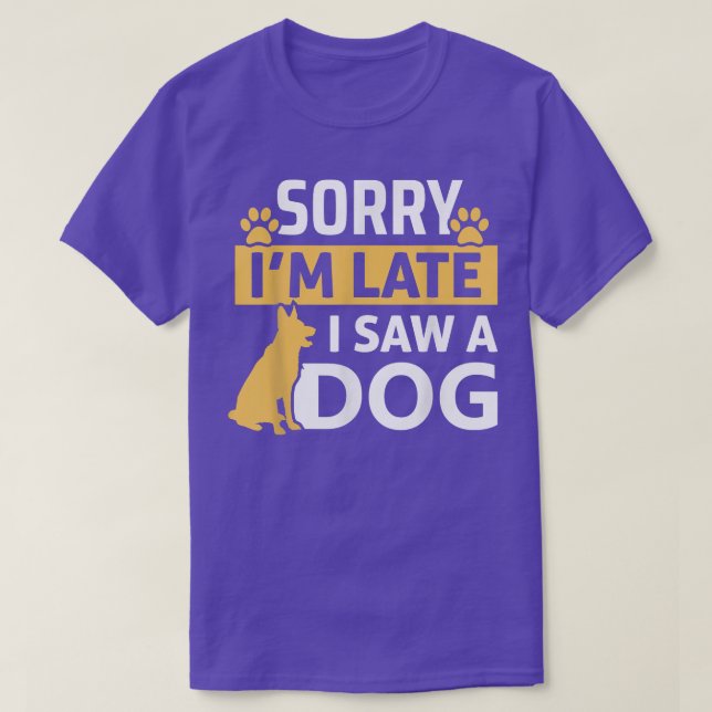 Camiseta Engraçado Cachorro, me desculpe por estar atrasado (Frente do Design)