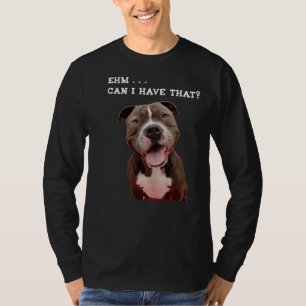 Camiseta Engraçado Cachorro Pitbull Posso Ter Essa Refeição