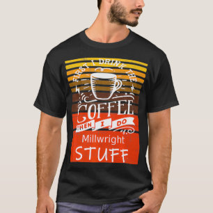 Camiseta Engraçado Café Dcor Para Um Prêmio Millwright