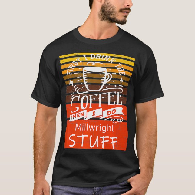 Camiseta Engraçado Café Dcor Para Um Prêmio Millwright (Frente)