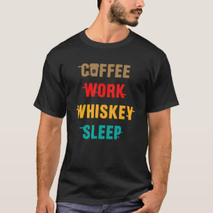 Camiseta Engraçado Café Trabalho de whisky Quote