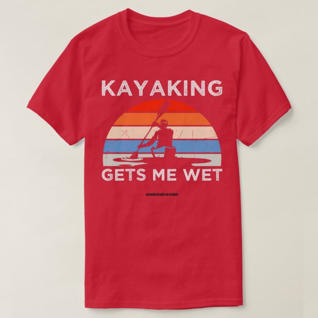Camiseta Engraçado Caiaque Me Torna Molhado 2 (Frente do Design)