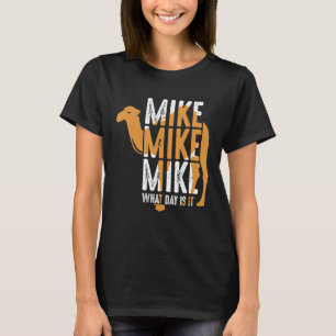 Camiseta Engraçado Camel Cita Mike Mike Que Dia É Esse