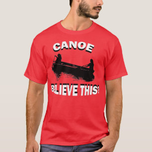 Camiseta Engraçado Canoe Acredita Que Este Kayak Canoagem K